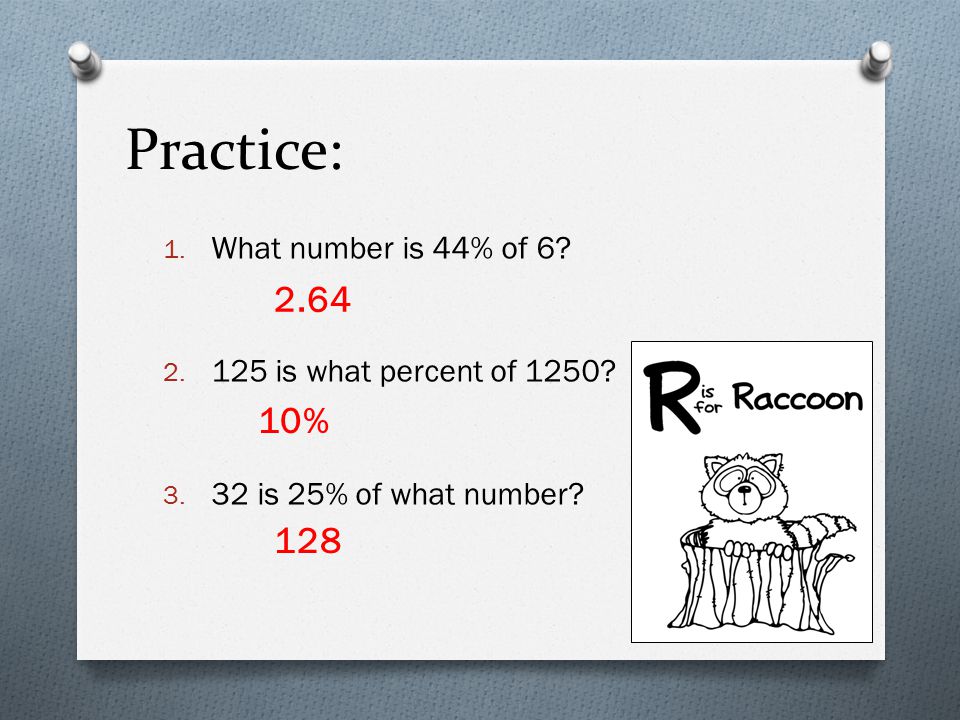 Practice: % 128 What number is 44% of 6