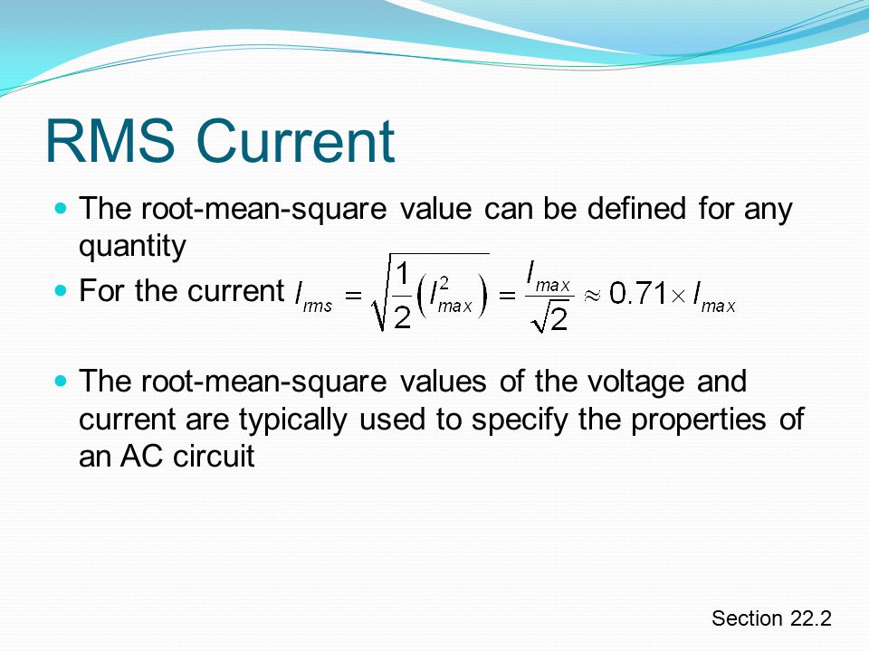 RMS Current The root-mean-square value can be defined for any quantity