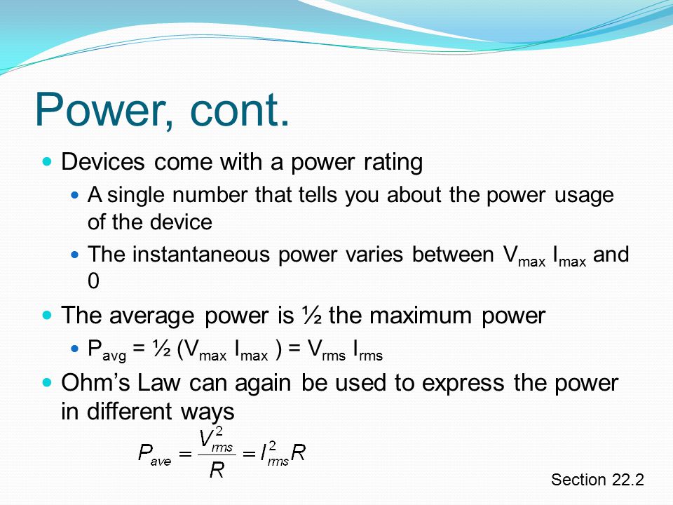 Power, cont. Devices come with a power rating