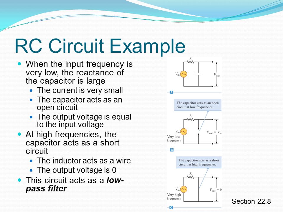 RC Circuit Example When the input frequency is very low, the reactance of the capacitor is large. The current is very small.