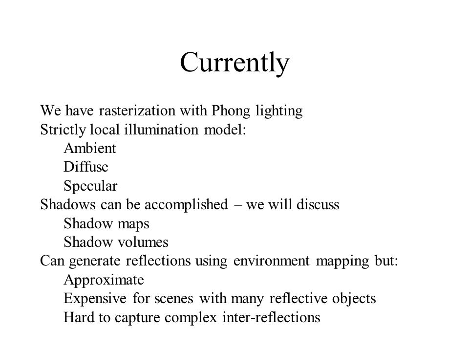 Currently We have rasterization with Phong lighting