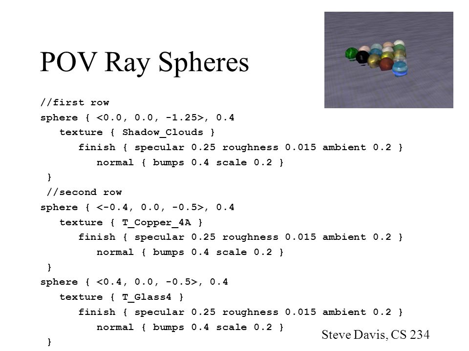 POV Ray Spheres Steve Davis, CS 234 //first row