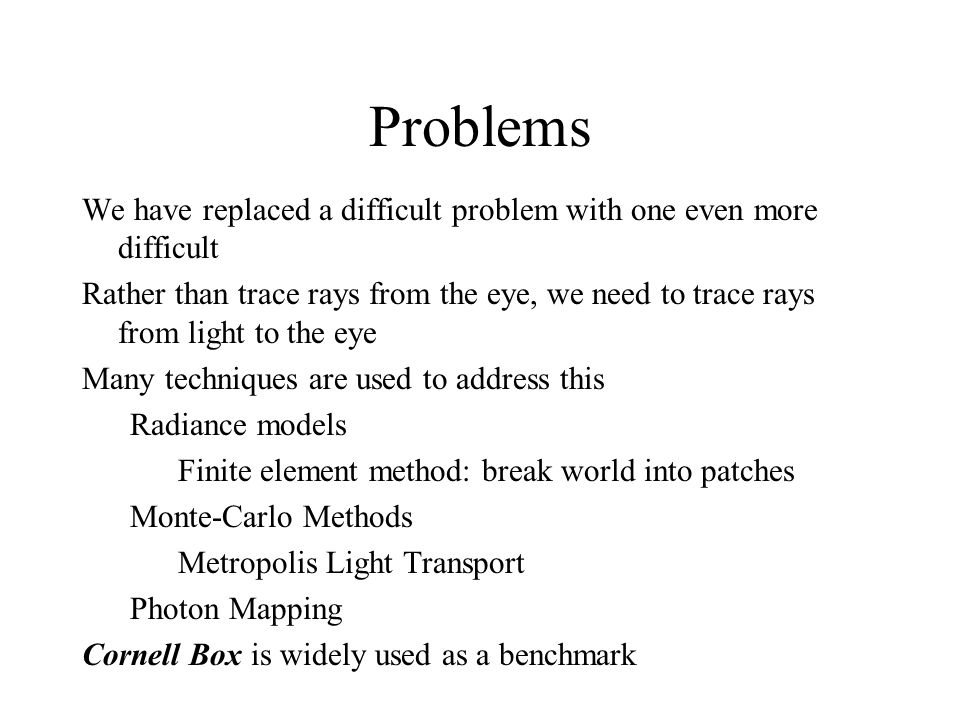 Problems We have replaced a difficult problem with one even more difficult.