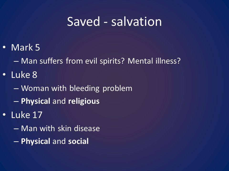 Saved - salvation Mark 5 Luke 8 Luke 17