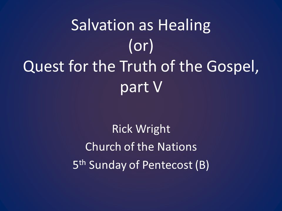 Salvation as Healing (or) Quest for the Truth of the Gospel, part V