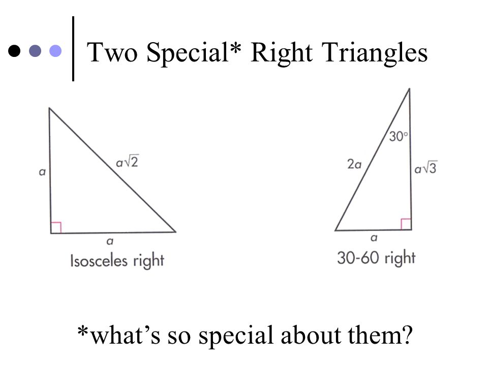 Two Special* Right Triangles