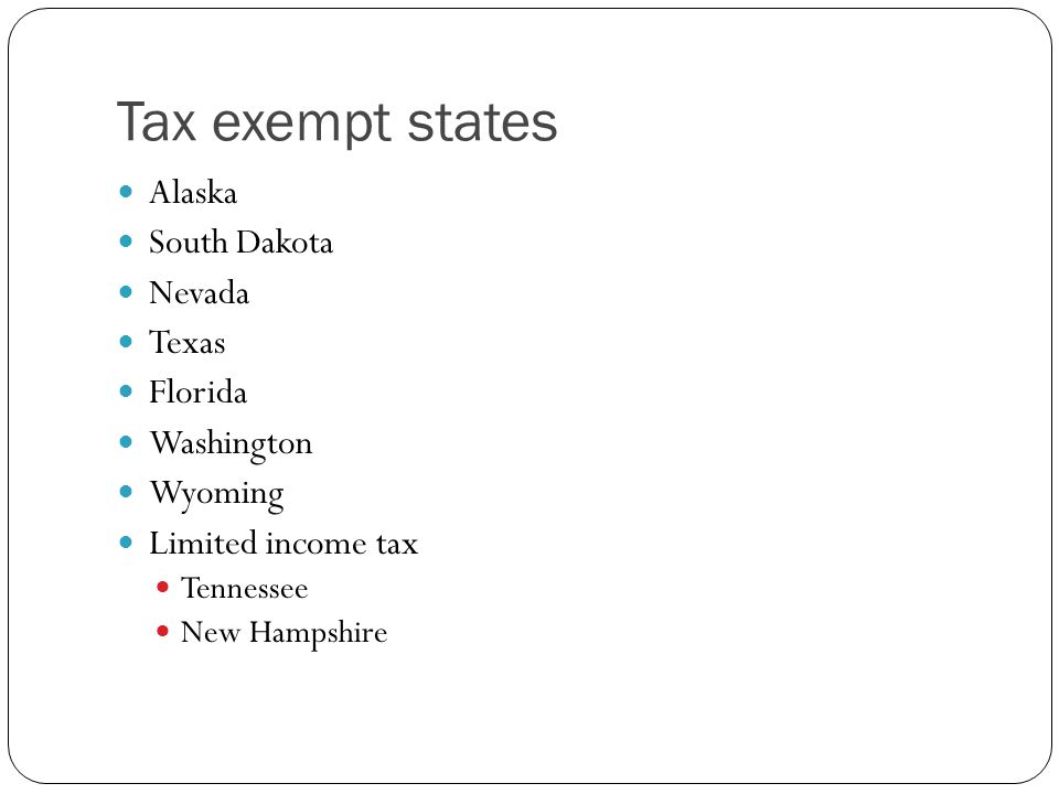 Tax exempt states Alaska South Dakota Nevada Texas Florida Washington