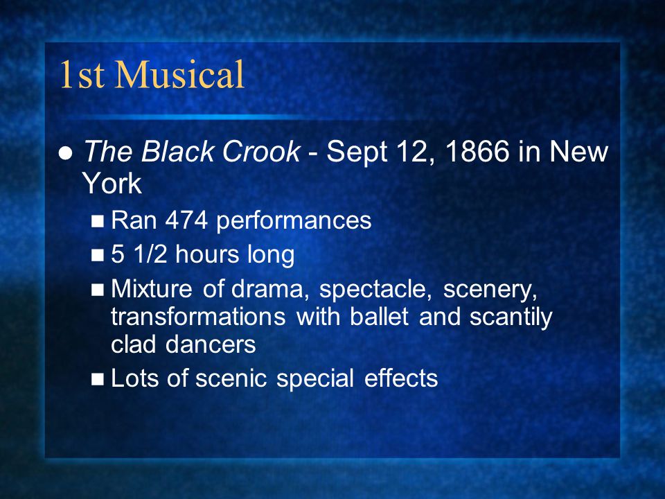 1st Musical The Black Crook - Sept 12, 1866 in New York