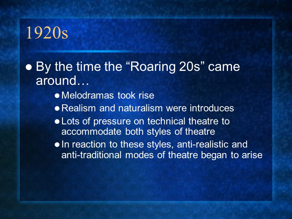 1920s By the time the Roaring 20s came around… Melodramas took rise