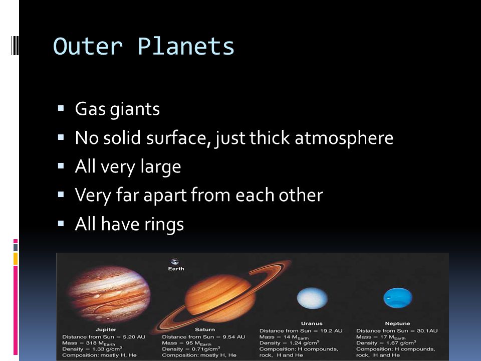 Outer Planets Gas giants No solid surface, just thick atmosphere