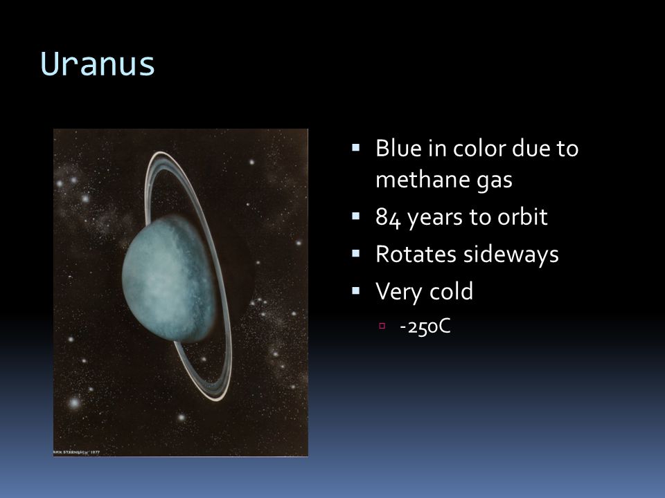 Uranus Blue in color due to methane gas 84 years to orbit