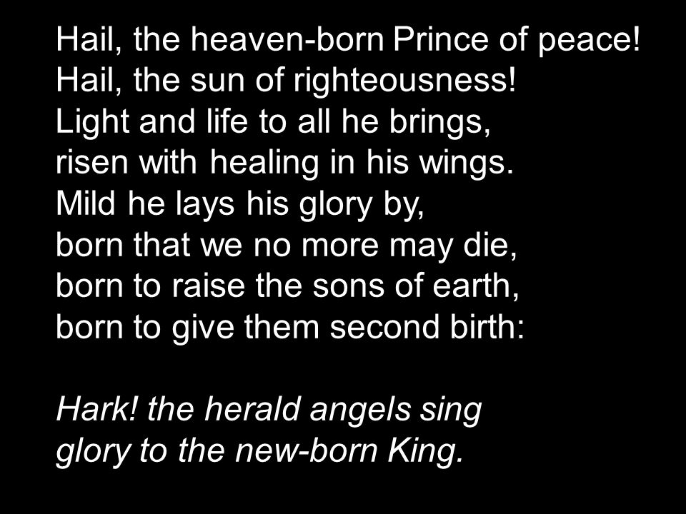 Hail, the heaven-born Prince of peace!