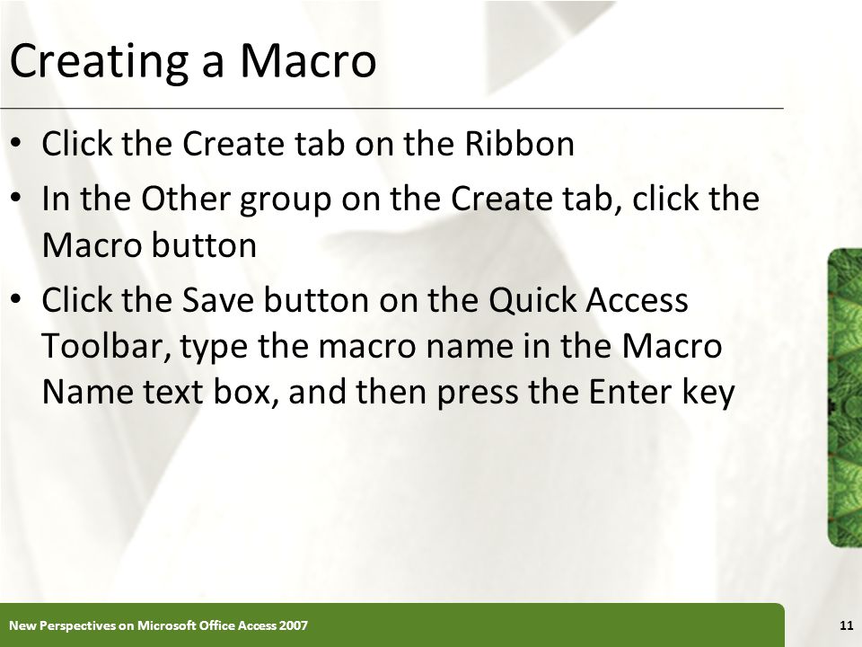 Creating a Macro Click the Create tab on the Ribbon
