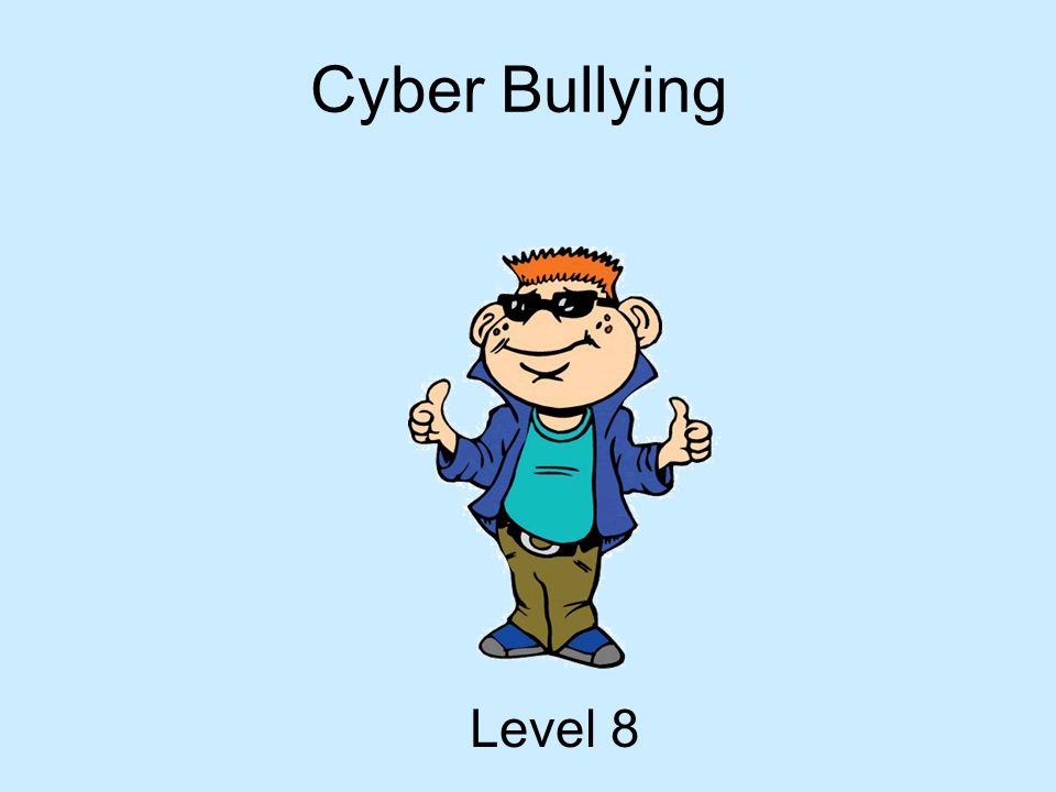 Cyber Bullying Level 8