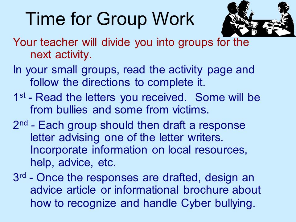 Time for Group Work Your teacher will divide you into groups for the next activity.