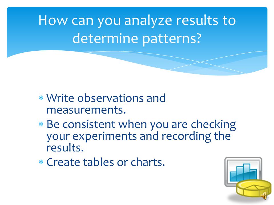 How can you analyze results to determine patterns