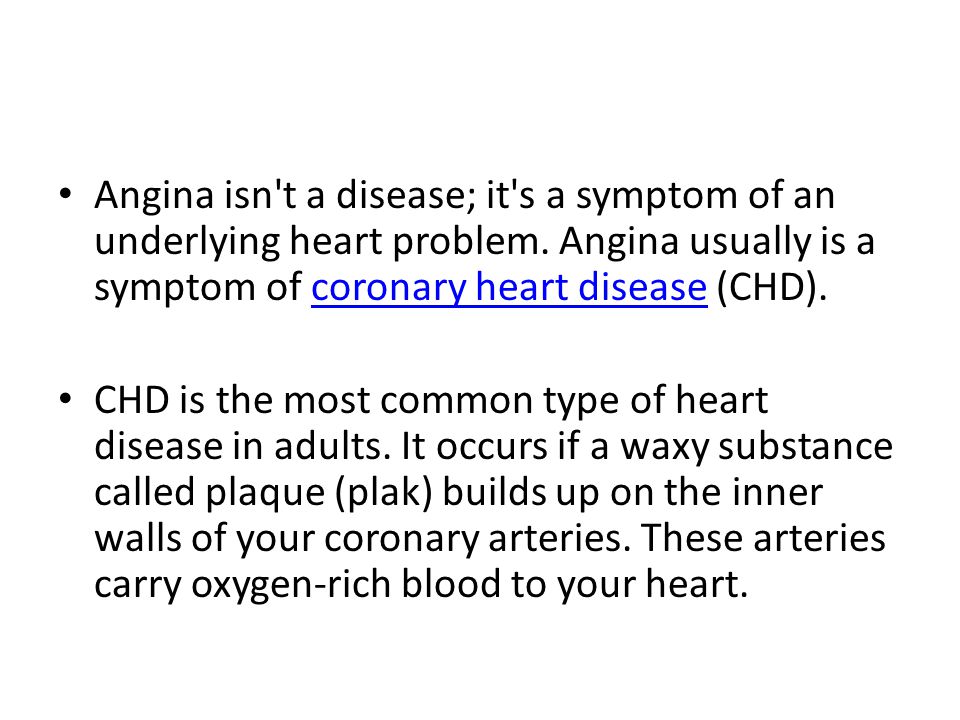 Angina isn t a disease; it s a symptom of an underlying heart problem