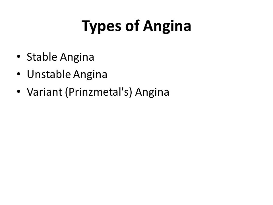 Types of Angina Stable Angina Unstable Angina