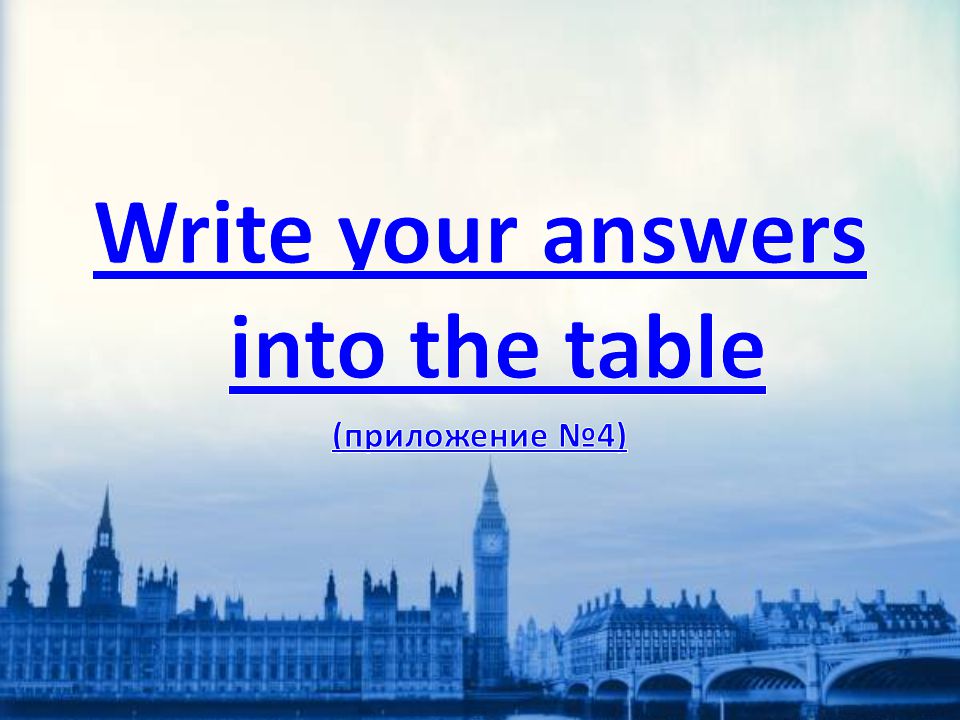 Write your answers into the table