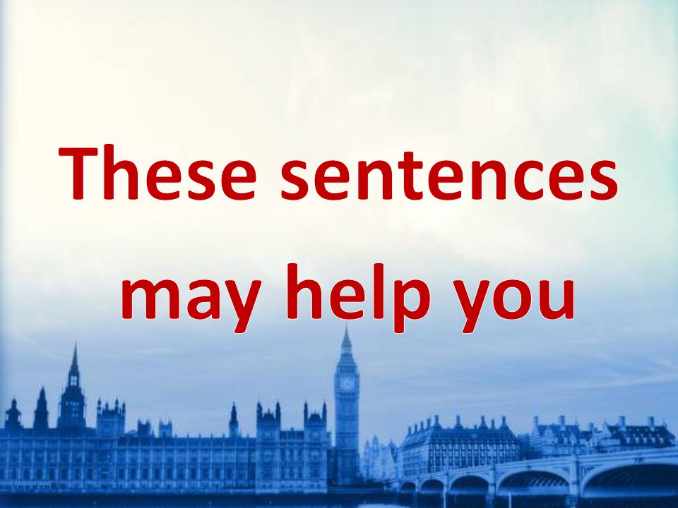 These sentences may help you