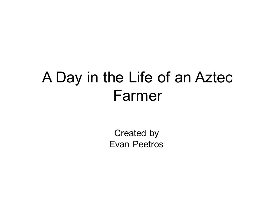 A Day in the Life of an Aztec Farmer
