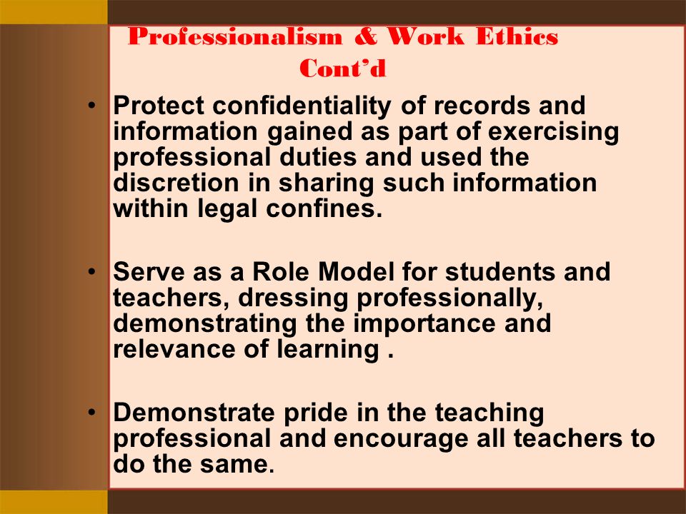 Professionalism & Work Ethics Cont’d