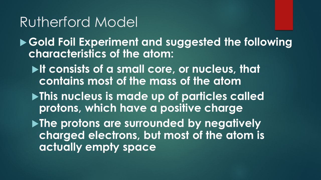 Rutherford Model Gold Foil Experiment and suggested the following characteristics of the atom: