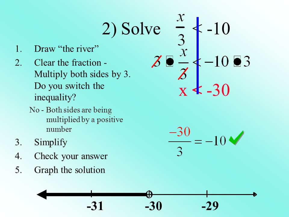2) Solve < -10 x < -30 o Draw the river