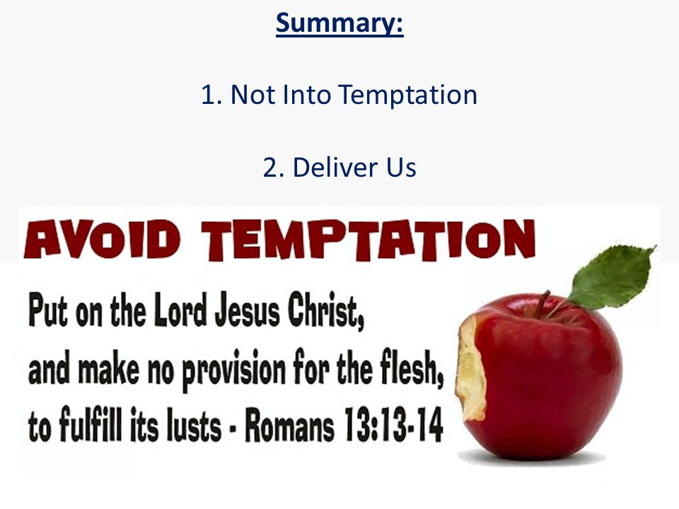 Summary: 1. Not Into Temptation 2. Deliver Us