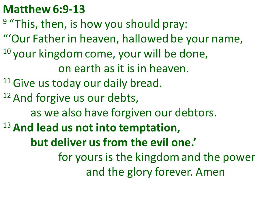 Matthew 6: This, then, is how you should pray: ‘Our Father in heaven, hallowed be your name,