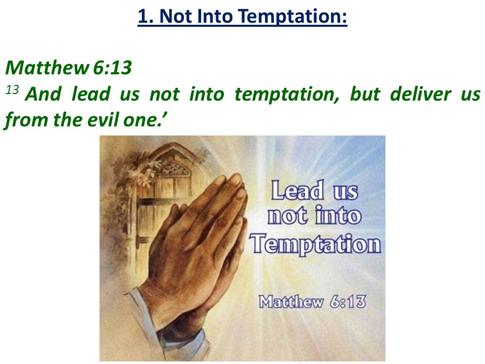 1. Not Into Temptation: Matthew 6:13.