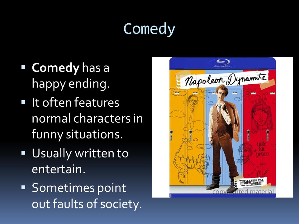 Comedy Comedy has a happy ending.