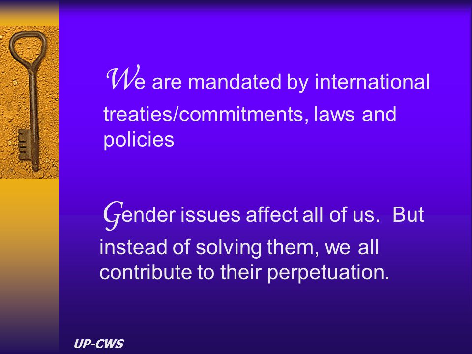 We are mandated by international treaties/commitments, laws and policies