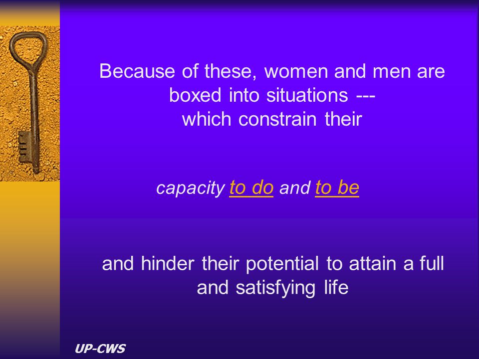 Because of these, women and men are boxed into situations ---