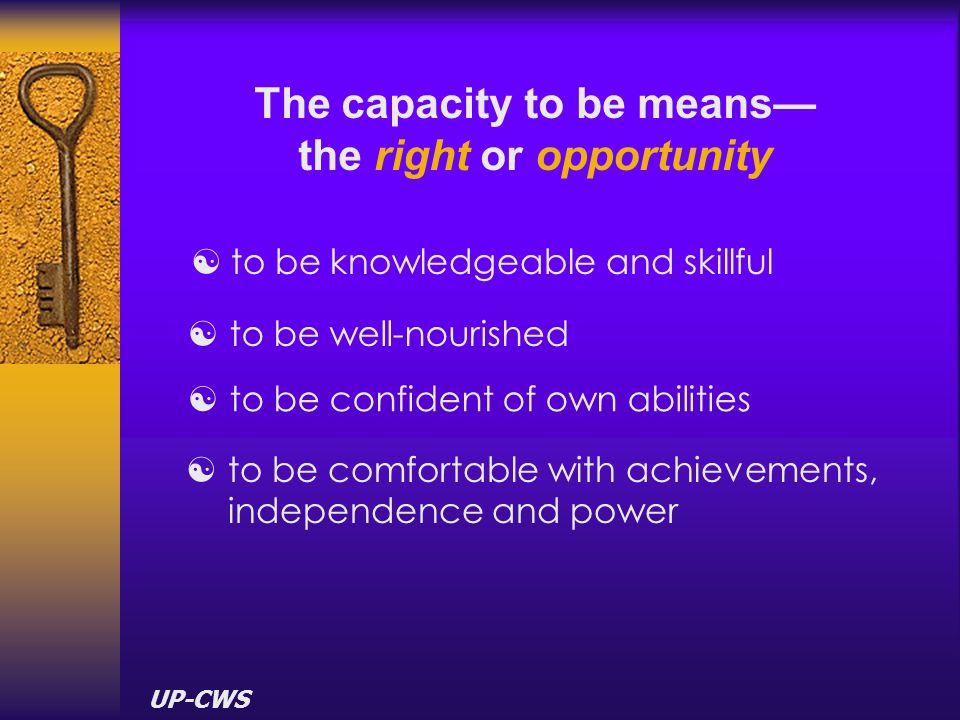The capacity to be means— the right or opportunity