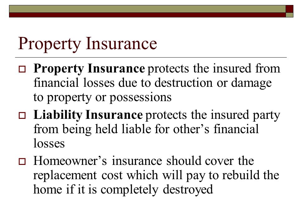 Property Insurance Property Insurance protects the insured from financial losses due to destruction or damage to property or possessions.