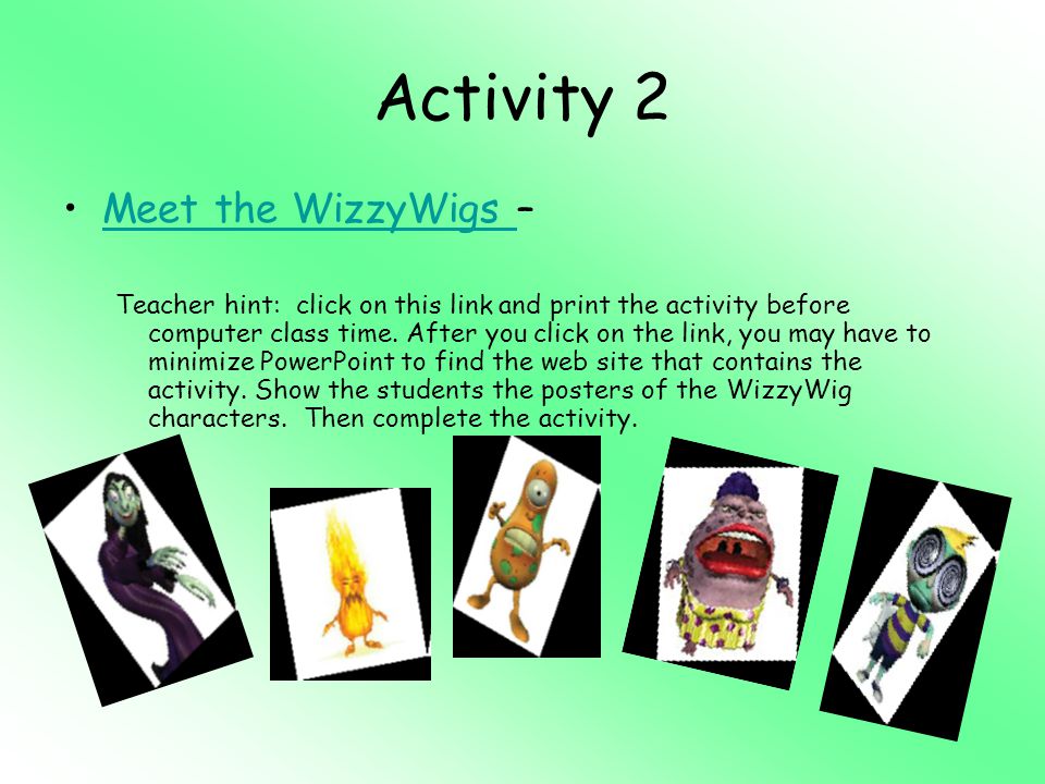 Activity 2 Meet the WizzyWigs –