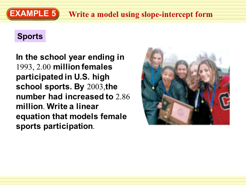 EXAMPLE 5 Write a model using slope-intercept form. Sports.