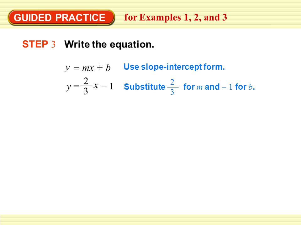 GUIDED PRACTICE for Examples 1, 2, and 3 STEP 3 Write the equation.