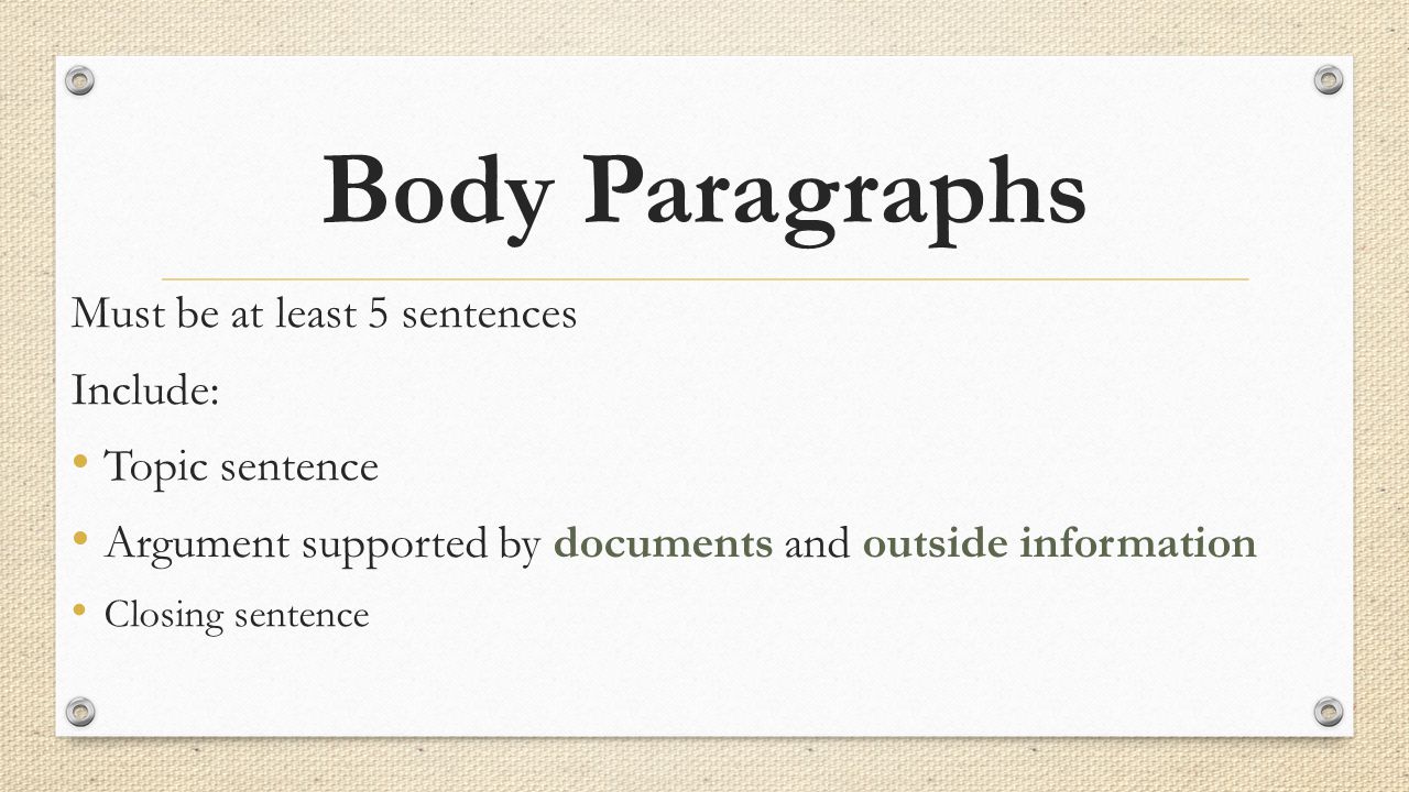 Body Paragraphs Must be at least 5 sentences Include: Topic sentence