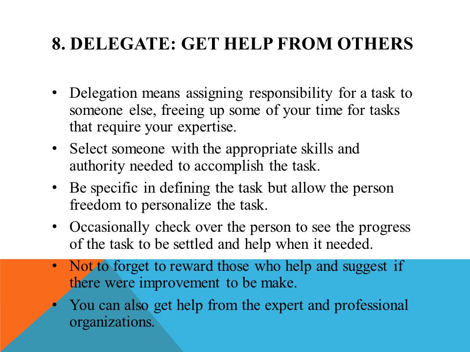 8. DELEGATE: GET HELP FROM OTHERS