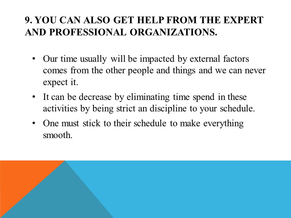 9. YOU CAN ALSO GET HELP FROM THE EXPERT AND PROFESSIONAL ORGANIZATIONS.