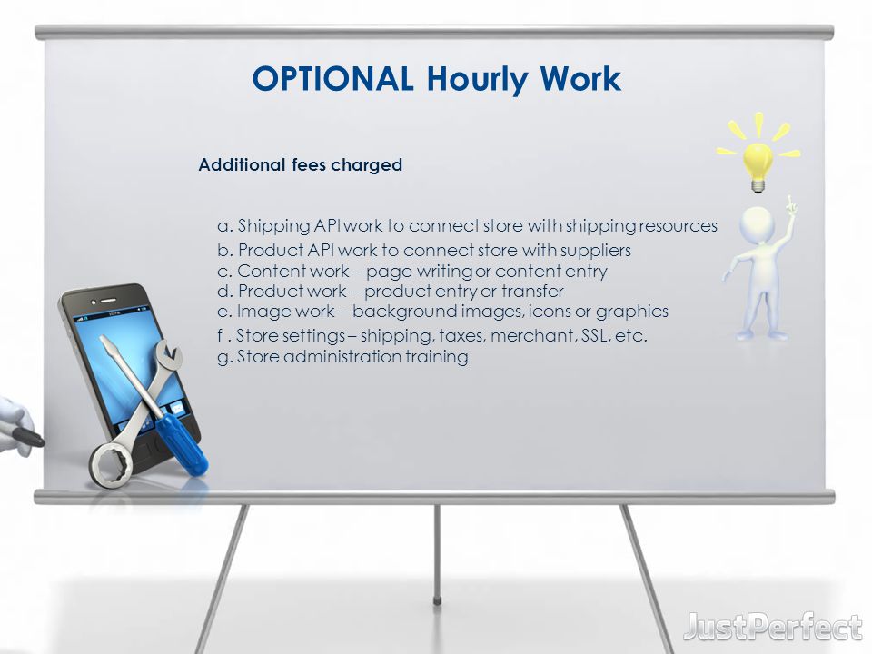 OPTIONAL Hourly Work Additional fees charged a. Shipping API work to connect store with shipping resources.
