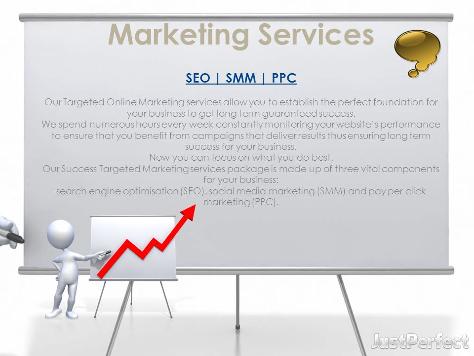 Marketing Services SEO | SMM | PPC Our Targeted Online Marketing services allow you to establish the perfect foundation for your business to get long term guaranteed success.