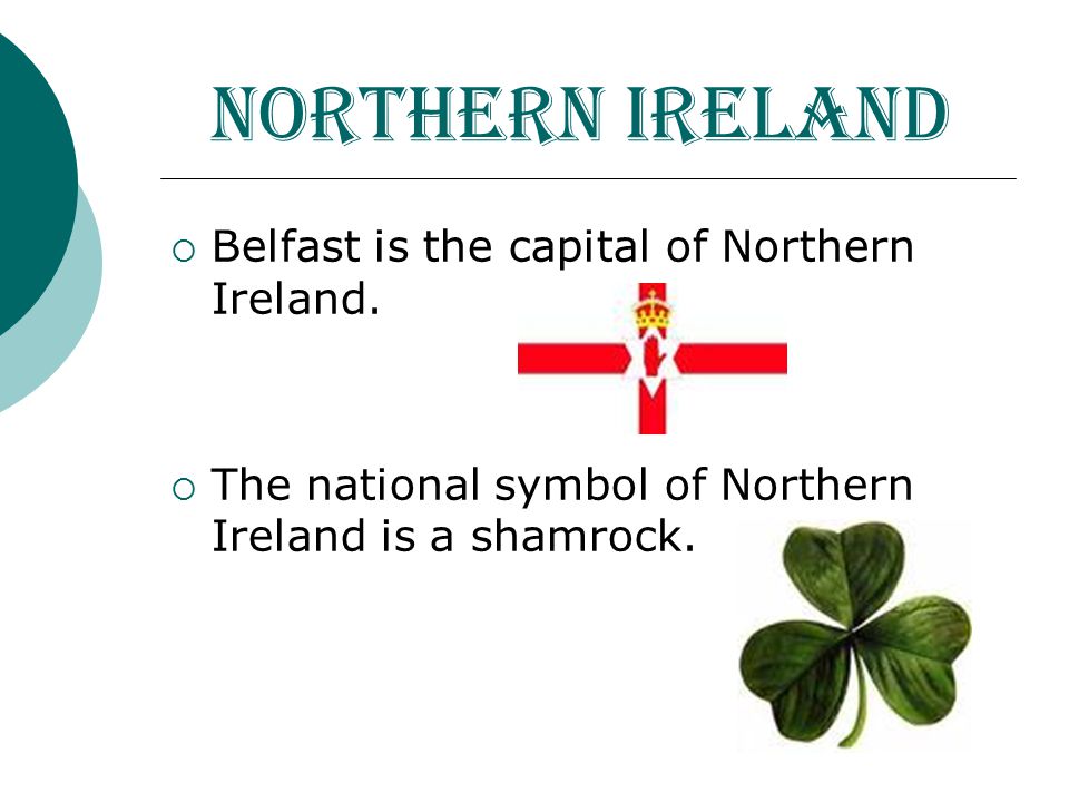 Northern Ireland Belfast is the capital of Northern Ireland.