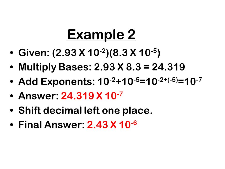 Example 2 Given: (2.93 X 10-2)(8.3 X 10-5)