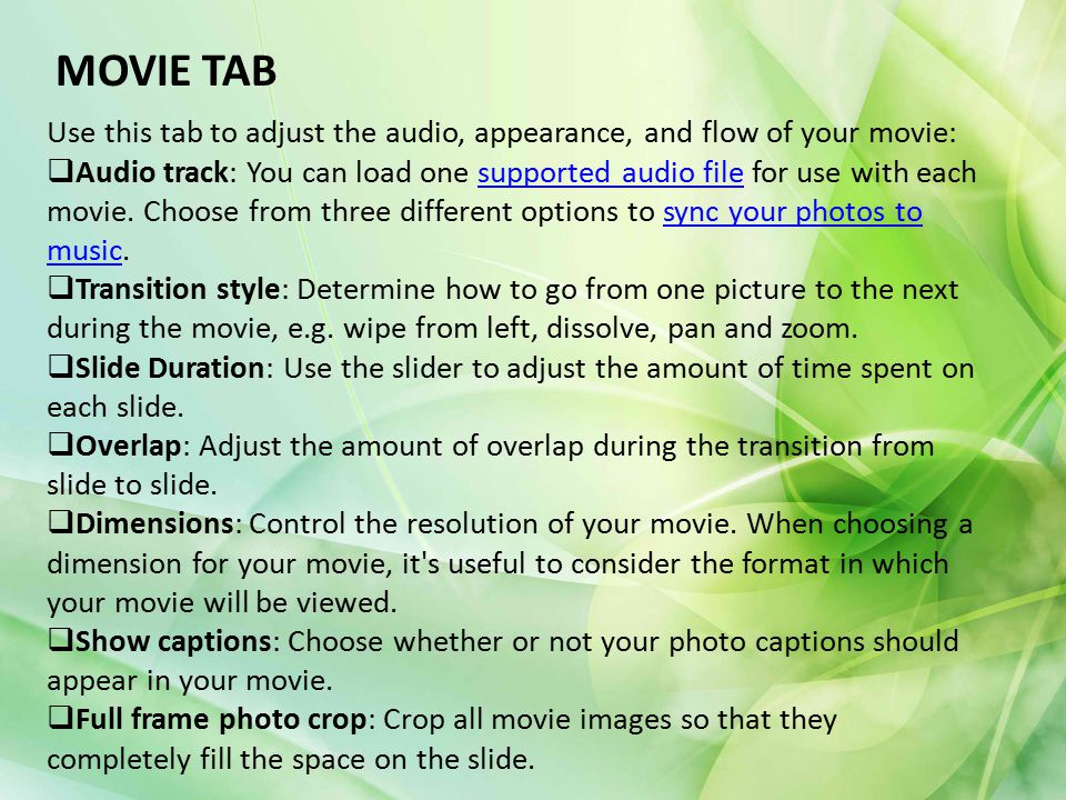 MOVIE TAB Use this tab to adjust the audio, appearance, and flow of your movie: