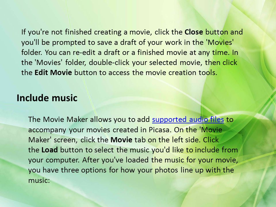 If you re not finished creating a movie, click the Close button and you ll be prompted to save a draft of your work in the Movies folder. You can re-edit a draft or a finished movie at any time. In the Movies folder, double-click your selected movie, then click the Edit Movie button to access the movie creation tools.