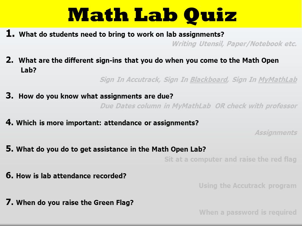 Math Lab Quiz What do students need to bring to work on lab assignments Writing Utensil, Paper/Notebook etc.