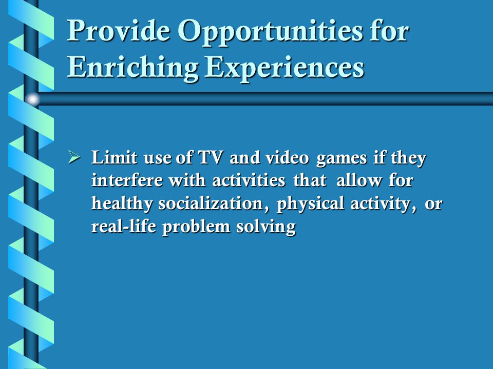 Provide Opportunities for Enriching Experiences